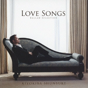 SHUNSUKE KIYOKIBA / 清木場俊介 / LOVE SONGS~BALL