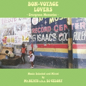 MR.BEATS aka DJ CELORY / ミスタービーツ DJセロリ  / BON-VOYAGE LOVERS - EVERGREEN MEMORIES - MUSIC SELECTED AND MIXED BY MR. BEATS A. K. A. DJ CELORY