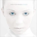 WISH FOR WINGS / ECHOES