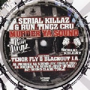 SERIAL KILLAZ & RUN TINGZ CRU / MURDER YA SOUND