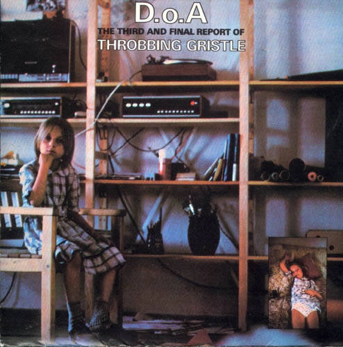 THROBBING GRISTLE / スロッビング・グリッスル / D.O.A. THE THIRD AND FINAL REPORT OF THROB