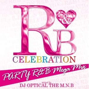 DJ OPTICAL THE M.N.B. / R&B CELEBRATION MEGA MIX PARTY