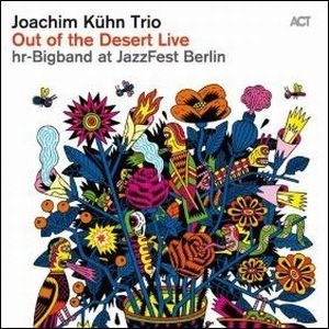 JOACHIM KUHN / ヨアヒム・キューン / OUT OF THE DESERT LIVE AT JAZZFEST BERLIN