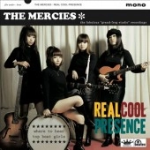 THE MERCIES / REAL COOL PRESENCE