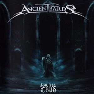 ANCIENT BARDS / エインシェント・バーズ / ソウルレス･チャイルド / SOULLESS CHILD