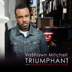 VASHAWN MITCHELL / ヴァショウン・ミッチェル / TRIUMPHANT (DELUXE EDITION CD + DVD)