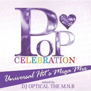 DJ OPTICAL THE M.N.B. / POP CELEBRATION - UNIVERSAL HITS MEGA MIX -