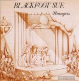 BLACKFOOT SUE / STRANGERS