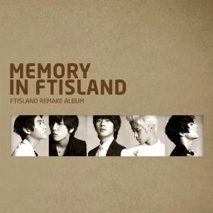FTISLAND / FTアイランド / REMAKE ALBUM:MEMORY IN FTISLAND / MEMORY IN FTISLAND