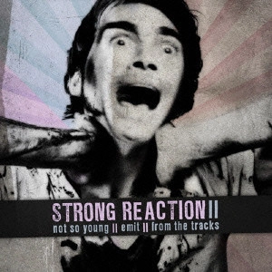NOT SO YOUNG:EMIT:FROM THE TRACKS / STRONG REACTION II