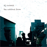 DJ ROCKHILL / DJロックヒル / ＮＯＴＩＯＮＡＬ　ＦＯＲＭ