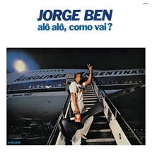 JORGE BEN / ジョルジ・ベン / アロ－、アロ－・コモ・ヴァイ