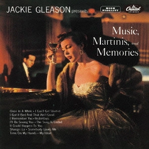 JACKIE GLEASON / ジャッキー・グリーソン / "ミュージック,マティーニ&メモリーズ" / "Music, Martinis, And Memories"
