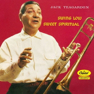 JACK TEAGARDEN / ジャック・ティーガーデン / スイング・ロウ・スイート・スピリチュアル / Swing Low Sweet Spiritual