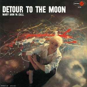 MARY ANN MCCALL / メリー・アン・マッコール / ディトゥアー・トゥ・ザ・ムーン / Detour To The Moon