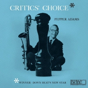 PEPPER ADAMS / ペッパー・アダムス / クリティクス・チョイス / Critics' Choice