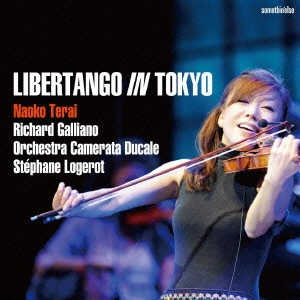 NAOKO TERAI & RICHARD GALLIANO / 寺井尚子&リシャール・ガリアーノ / リベルタンゴ・イン・トーキョー / LIBERTANGO IN TOKYO