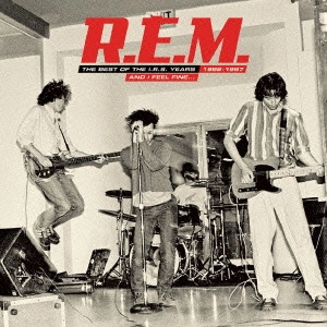 R.E.M. / アール･イー･エム / ザ・ベスト・オブ・I.R.S.イヤーズ 1982-1987 / AND I FEEL FINE... THE BEST OF THE I.R.S. YEARS 1982 - 1987