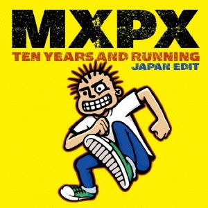 MXPX / ベスト・オブ MXPX~テン・イヤーズ・アンド・ランニング / TEN YEARS AND RUNNING