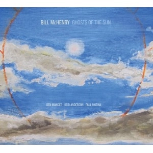 BILL MCHENRY / ビル・マッケンリー / GHOST OF THE SUN