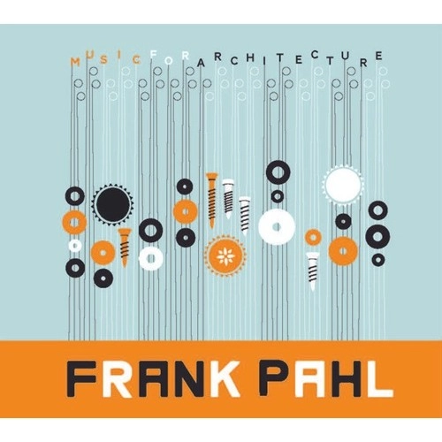 FRANK PAHL / MUSIC FOR ARCHITECTURE