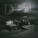THE UNIVERSE DIVIDE / DUST SETTLES ON THE ODONTOPHOBES CDEP