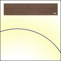 JUNIOR BOYS / ジュニア・ボーイズ / BANANA RIPPLE