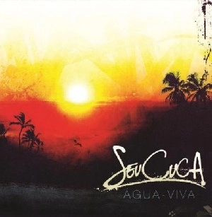 SEU CUCA / セウ・クーカ / AGUA VIDA