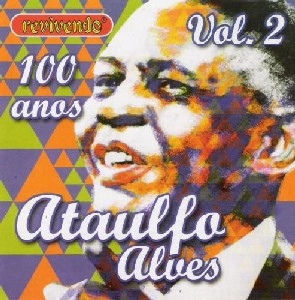 ATAULFO ALVES / アタウルフォ・アルヴェス / 100 ANOS VOL.2