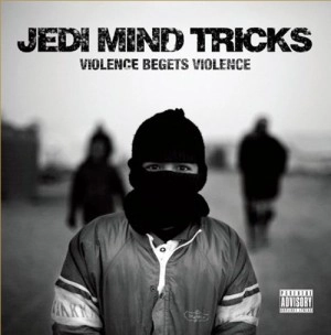 JEDI MIND TRICKS / ジェダイ・マインド・トリックス / VIOLENCE BEGETS VIOLENCE