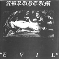 ABRUPTUM / アブラプタム / EVIL