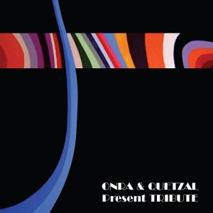 ONRA & QUETZAL PRESENT / TRIBUTE