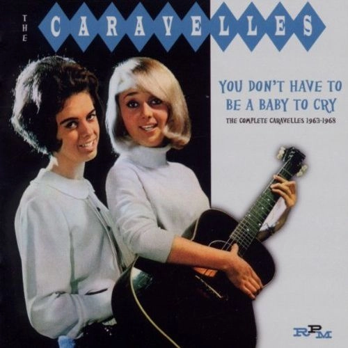 CARAVELLES / カラヴェルズ / YOU DON'T HAVE TO BE A BABY TO CRY:THE COM