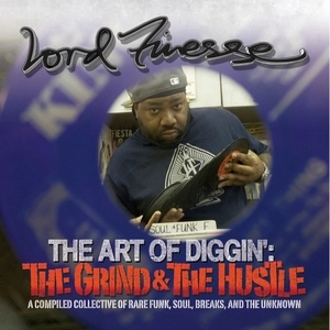 LORD FINESSE / ART OF DIGGIN' : THE GRIND & THE HUSTLE