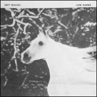 DIRTY BEACHES / ダーティ・ビーチズ / LONE RUNNER / STYE EYE