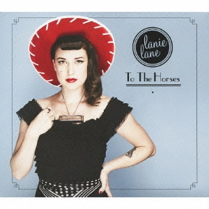 LANIE LANE / ラニー・レイン / トゥ・ザ・ホーセズ (国内盤 帯 解説付 デジパック仕様) / TO THE HORSES
