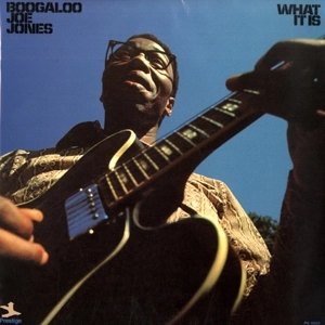 IVAN BOOGALOO JOE JONES / アイヴァン・ブーガルー・ジョー・ジョーンズ / WHAT IT IS