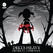 DELTA HEAVY / OVERKILL/HOLD ME