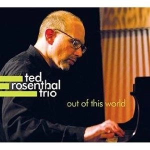 TED ROSENTHAL / テッド・ローゼンタール / OUT OF THIS WORLD