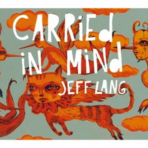 JEFF LANG / ジェフ・ラング / キャリード・イン・マインド / CARRIED IN MIND