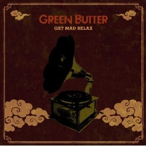 Green Butter (Budamunk+mabanua) / グリーン・バター / ＧＥＴ　ＭＡＤ　ＲＥＬＡＸ