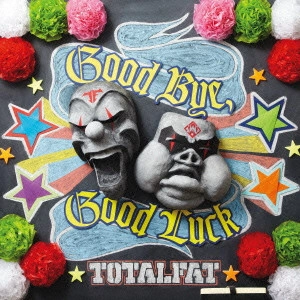 TOTALFAT / グッドバイ・グッドラック