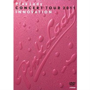 PINK LADY / ピンク・レディー / Concert Tour 2011 "INNOVATION"