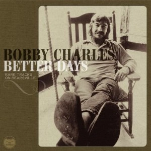 BOBBY CHARLES / ボビー・チャールズ / ベター・デイズ～レア・トラック