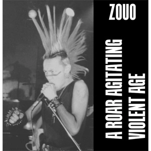 ZOUO / A ROAR AGITATING VIOLENT AGE