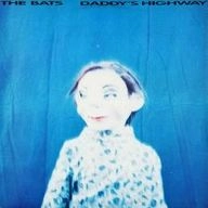 THE BATS / DADDY'S HIGHWAY