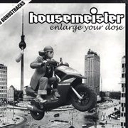 HOUSEMEISTER / ENLARGE YOUR DOSE