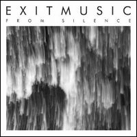 EXITMUSIC / FROM SILENCE