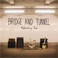 BRIDGE AND TUNNEL / ブリッジアンドトンネル / REBUILDING YEAR