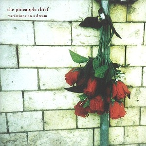 THE PINEAPPLE THIEF / パイナップル・シーフ / VARIATIONS ON A DREAM